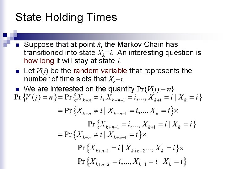 State Holding Times n n n Suppose that at point k, the Markov Chain