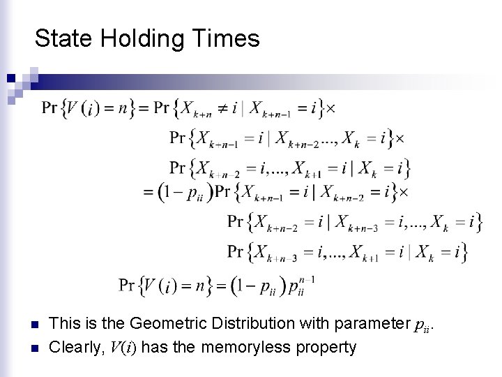 State Holding Times n n This is the Geometric Distribution with parameter pii. Clearly,