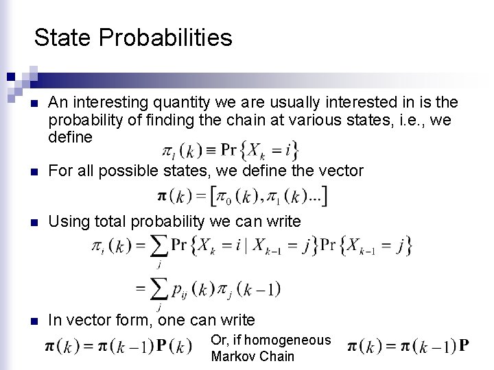 State Probabilities n An interesting quantity we are usually interested in is the probability