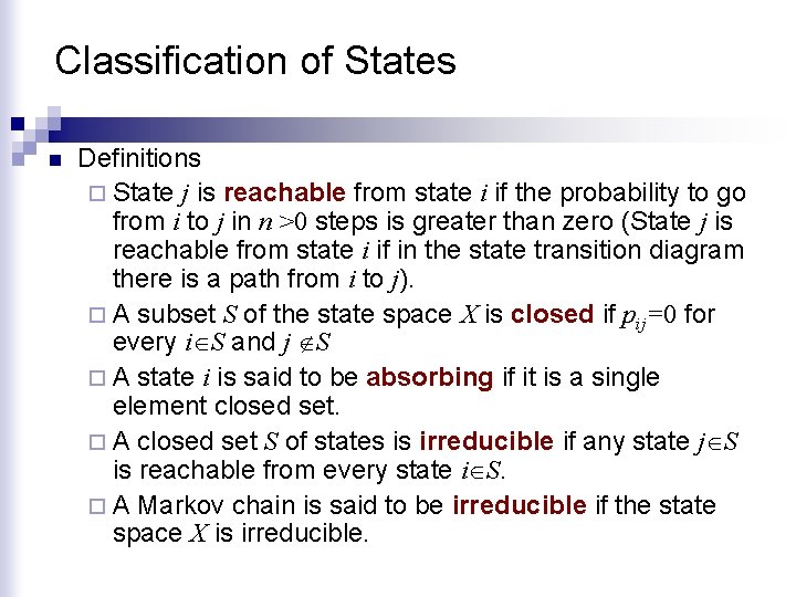 Classification of States n Definitions ¨ State j is reachable from state i if