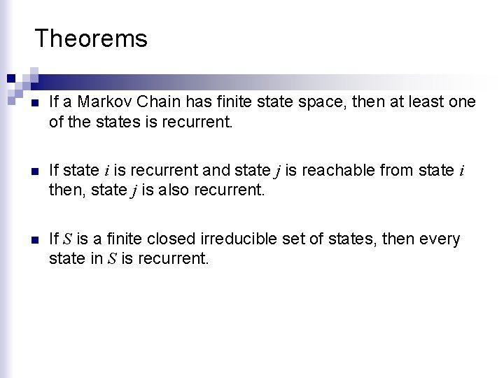 Theorems n If a Markov Chain has finite state space, then at least one