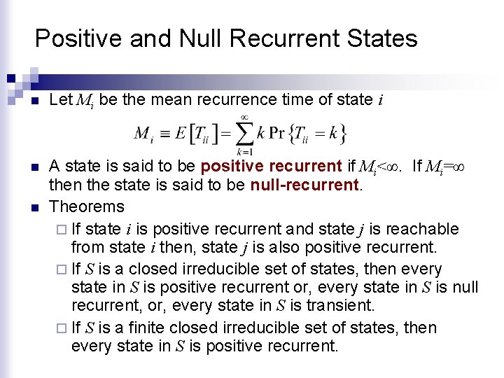 Positive and Null Recurrent States n Let Mi be the mean recurrence time of