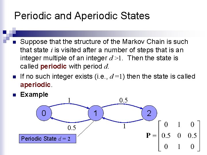 Periodic and Aperiodic States n n n Suppose that the structure of the Markov