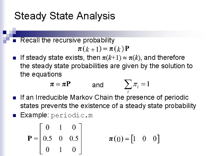 Steady State Analysis n Recall the recursive probability n If steady state exists, then