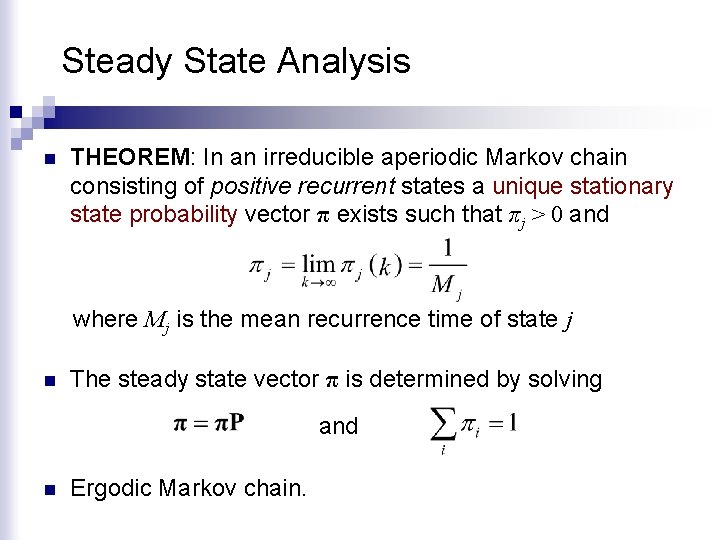 Steady State Analysis n THEOREM: In an irreducible aperiodic Markov chain consisting of positive