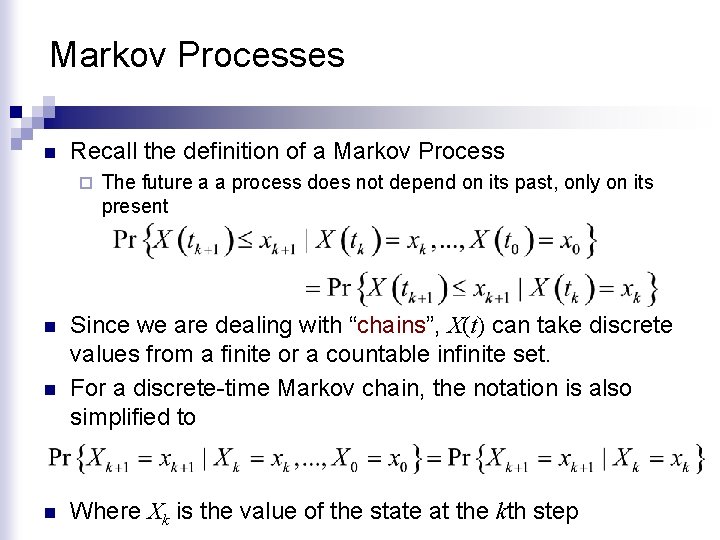Markov Processes n Recall the definition of a Markov Process ¨ n n n