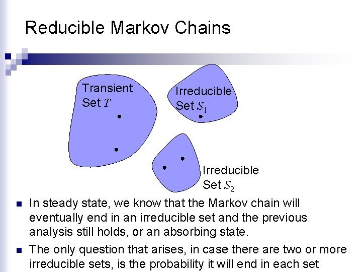 Reducible Markov Chains Transient Set T Irreducible Set S 1 Irreducible Set S 2