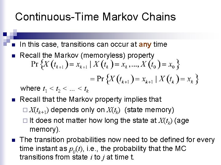 Continuous-Time Markov Chains n n In this case, transitions can occur at any time