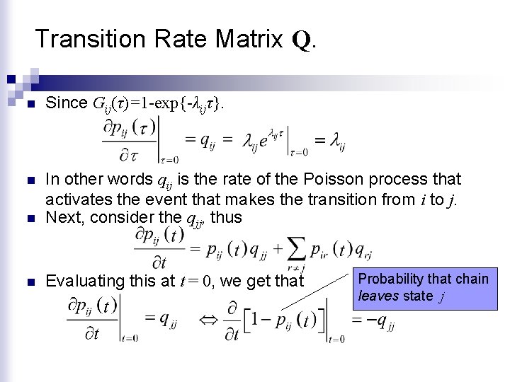 Transition Rate Matrix Q. n Since Gij(τ)=1 -exp{-λijτ}. n n In other words qij