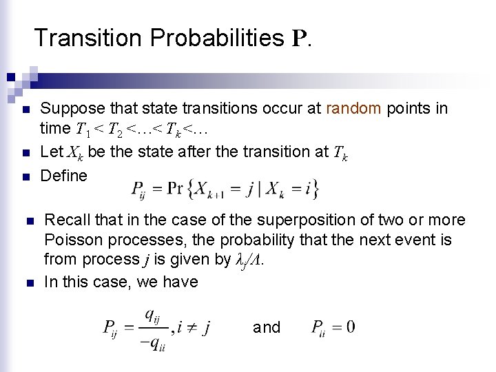 Transition Probabilities P. n n n Suppose that state transitions occur at random points