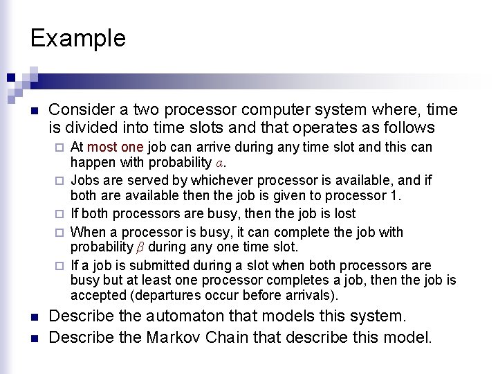 Example n Consider a two processor computer system where, time is divided into time