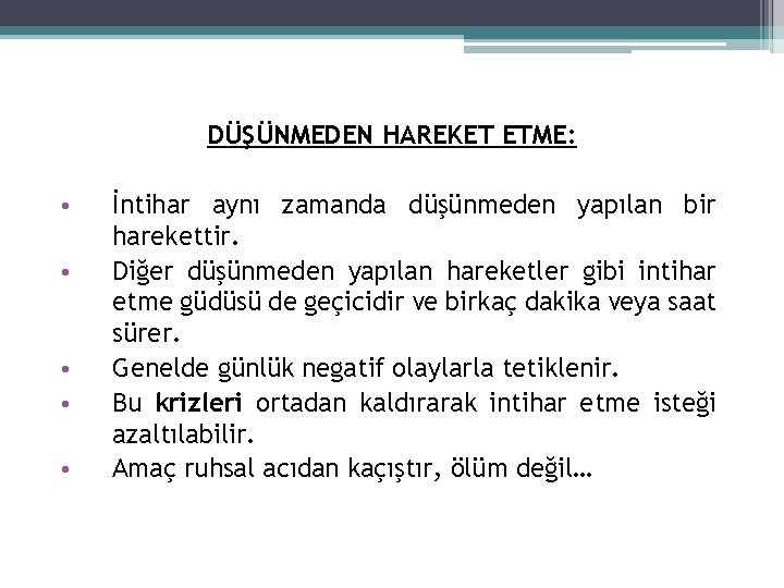 DÜŞÜNMEDEN HAREKET ETME: • • • İntihar aynı zamanda düşünmeden yapılan bir harekettir. Diğer