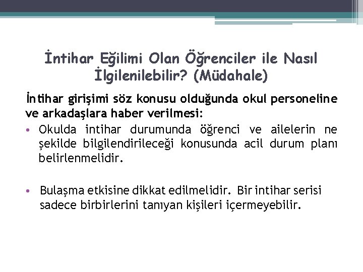 İntihar Eğilimi Olan Öğrenciler ile Nasıl İlgilenilebilir? (Müdahale) İntihar girişimi söz konusu olduğunda okul