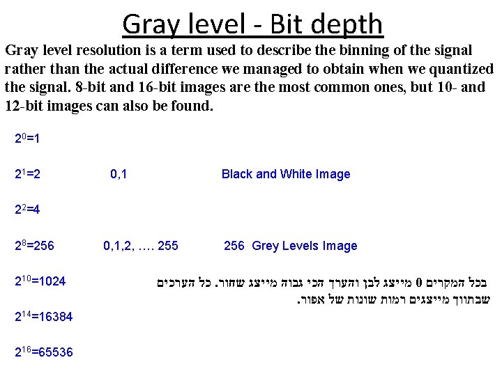 Gray level - Bit depth Gray level resolution is a term used to describe