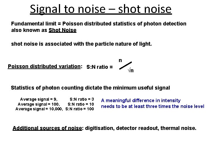 Signal to noise – shot noise Fundamental limit = Poisson distributed statistics of photon