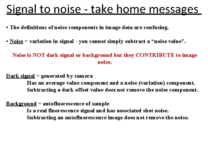 Signal to noise - take home messages • The definitions of noise components in