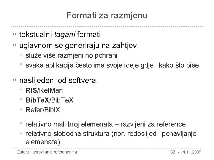 Formati za razmjenu tekstualni tagani formati uglavnom se generiraju na zahtjev služe više razmjeni