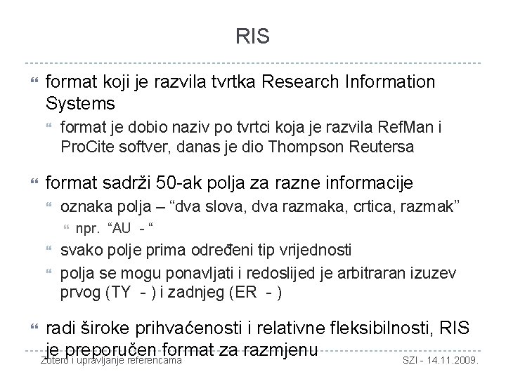 RIS format koji je razvila tvrtka Research Information Systems format je dobio naziv po