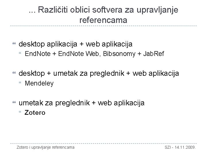 . . . Različiti oblici softvera za upravljanje referencama desktop aplikacija + web aplikacija