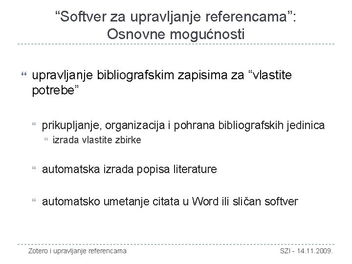 “Softver za upravljanje referencama”: Osnovne mogućnosti upravljanje bibliografskim zapisima za “vlastite potrebe” prikupljanje, organizacija