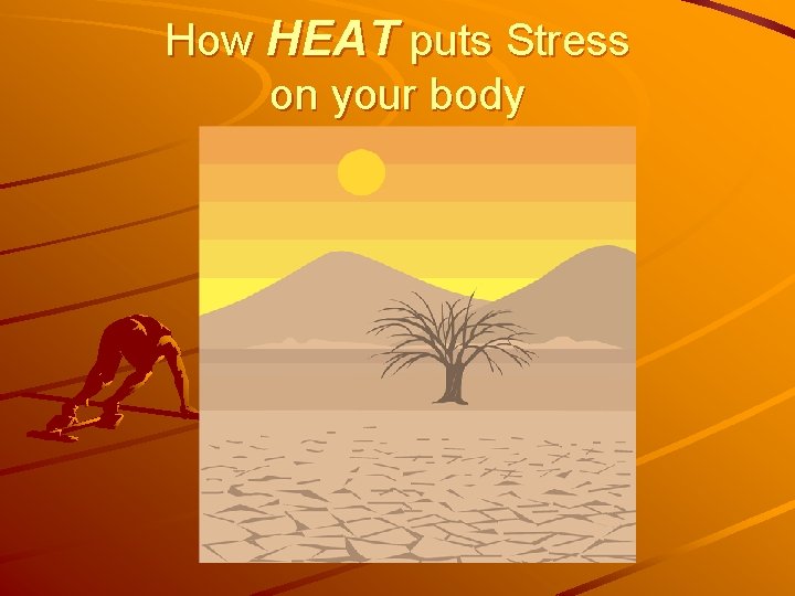 How HEAT puts Stress on your body 