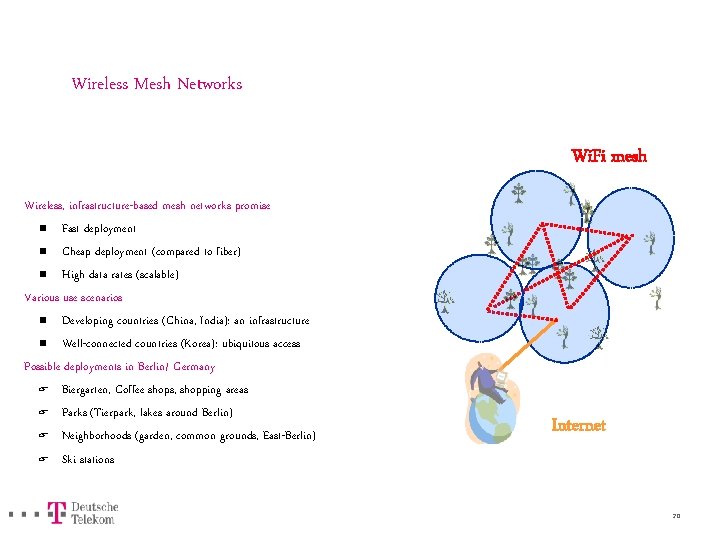 Wireless Mesh Networks Wi. Fi mesh Wireless, infrastructure-based mesh networks promise n Fast deployment