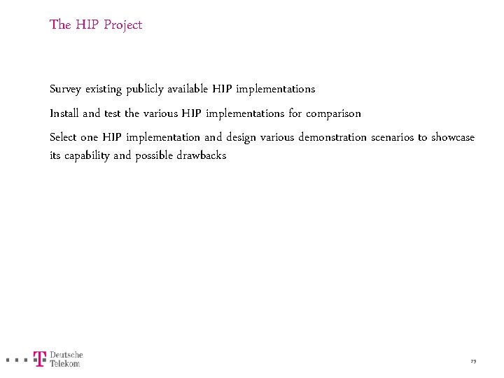 The HIP Project Survey existing publicly available HIP implementations Install and test the various