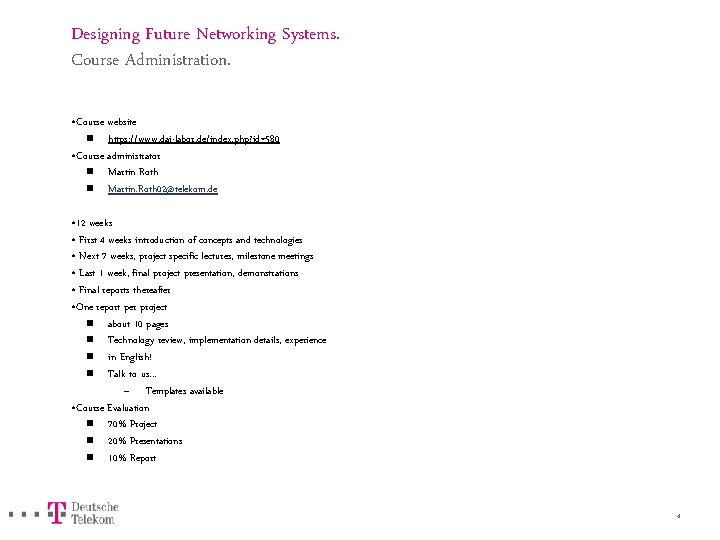 Designing Future Networking Systems. Course Administration. • Course website n https: //www. dai-labor. de/index.