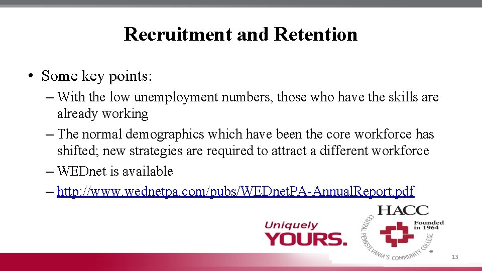 Recruitment and Retention • Some key points: – With the low unemployment numbers, those