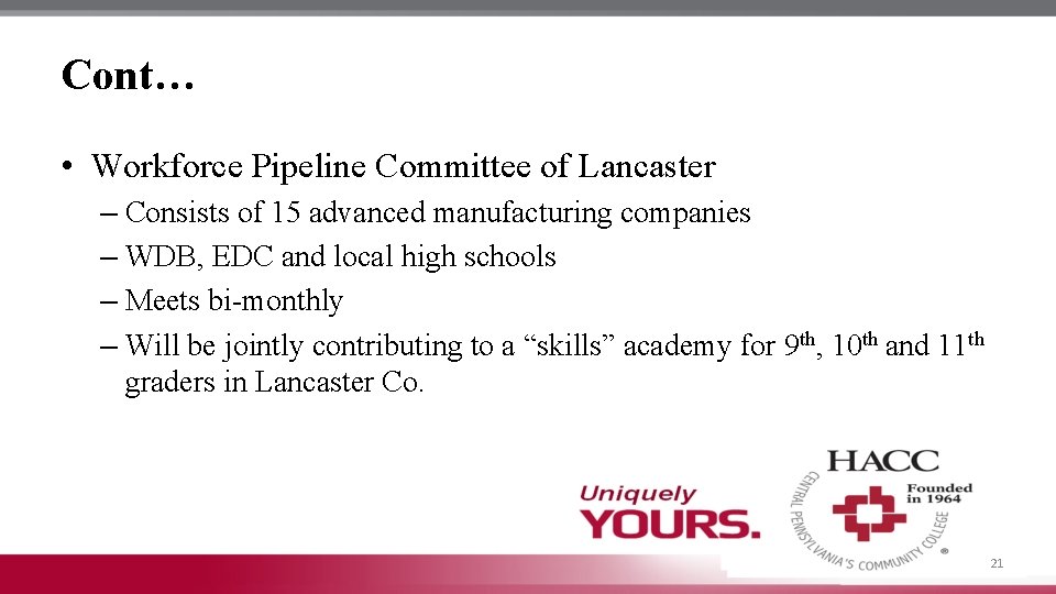 Cont… • Workforce Pipeline Committee of Lancaster – Consists of 15 advanced manufacturing companies