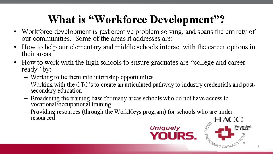 What is “Workforce Development”? • Workforce development is just creative problem solving, and spans