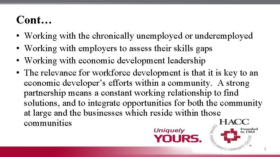 Cont… • • Working with the chronically unemployed or underemployed Working with employers to