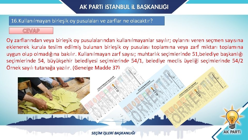 16. Kullanılmayan birleşik oy pusulaları ve zarflar ne olacaktır? CEVAP Oy zarflarından veya birleşik