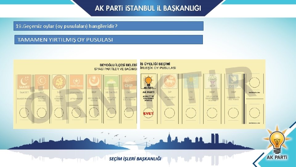 19. Geçersiz oylar (oy pusulaları) hangileridir? 