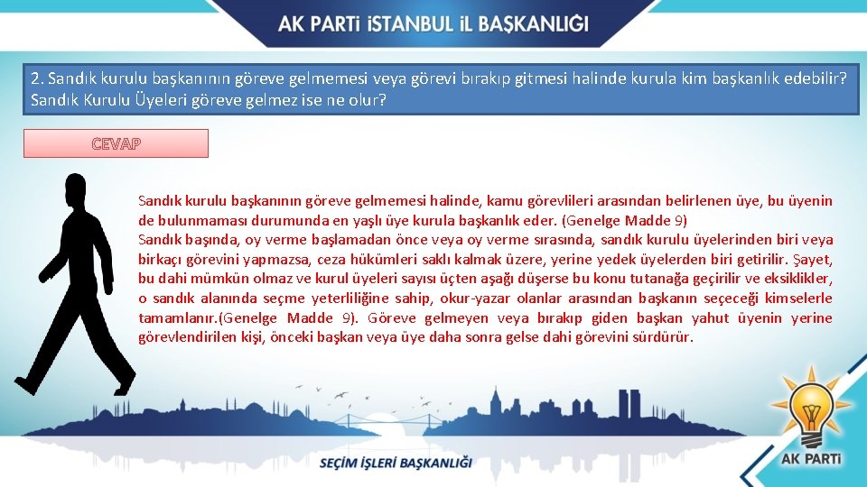 2. Sandık kurulu başkanının göreve gelmemesi veya görevi bırakıp gitmesi halinde kurula kim başkanlık