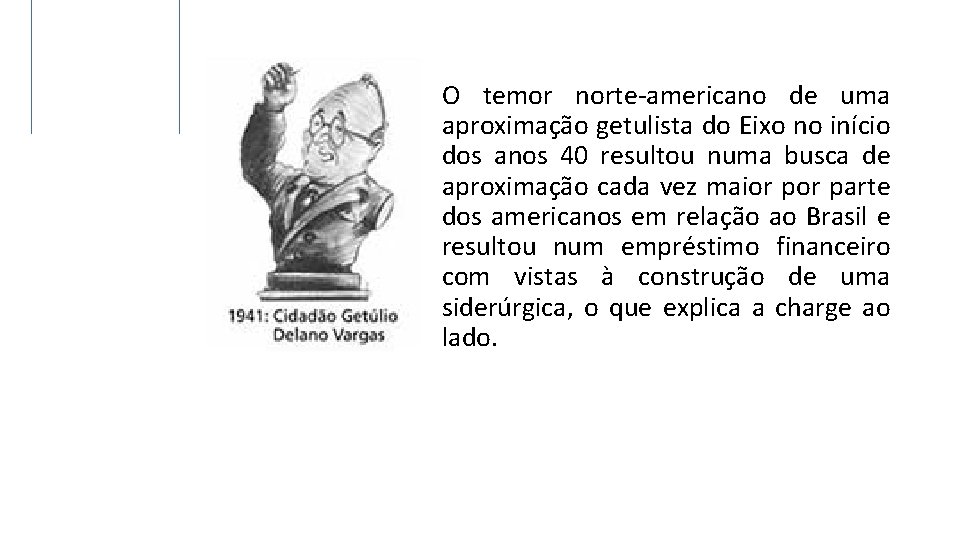 O temor norte-americano de uma aproximação getulista do Eixo no início dos anos 40