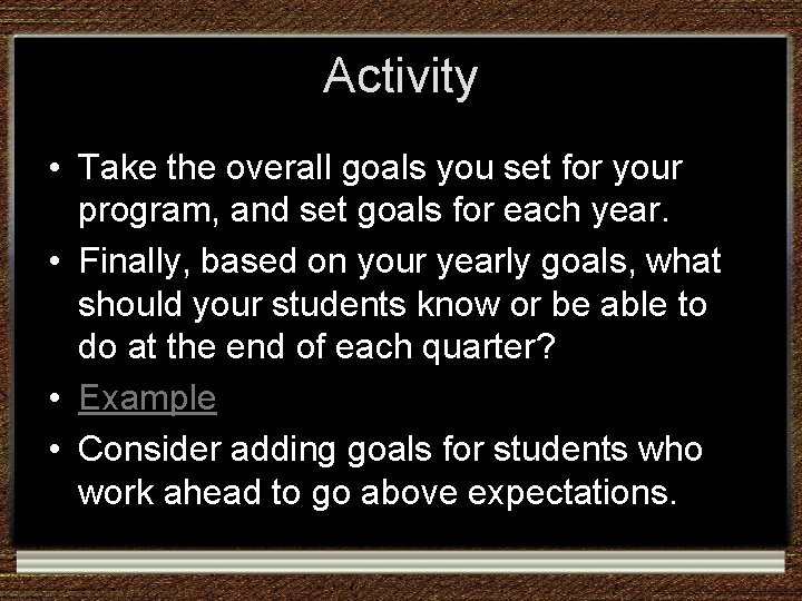 Activity • Take the overall goals you set for your program, and set goals Activity • Take the overall goals you set for your program, and set goals
