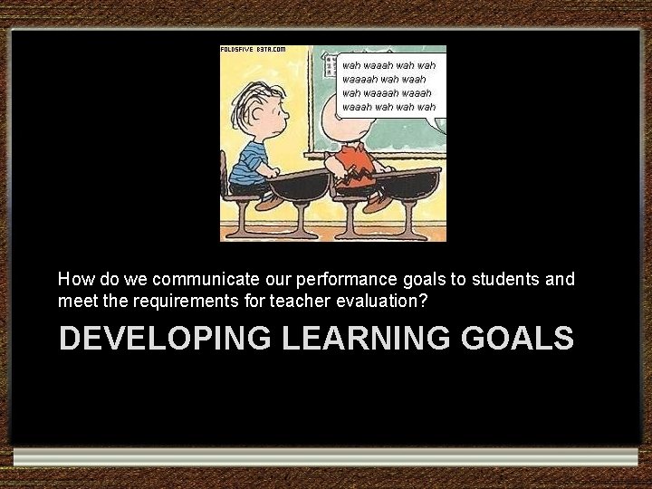 How do we communicate our performance goals to students and meet the requirements for How do we communicate our performance goals to students and meet the requirements for