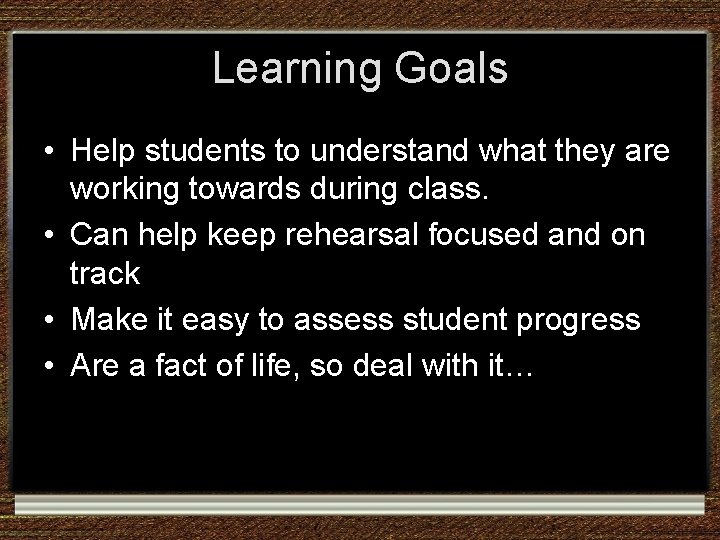 Learning Goals • Help students to understand what they are working towards during class. Learning Goals • Help students to understand what they are working towards during class.