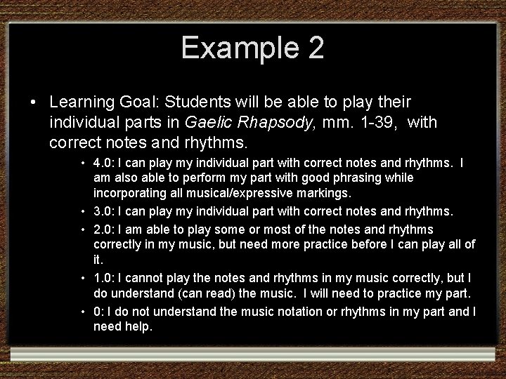 Example 2 • Learning Goal: Students will be able to play their individual parts Example 2 • Learning Goal: Students will be able to play their individual parts