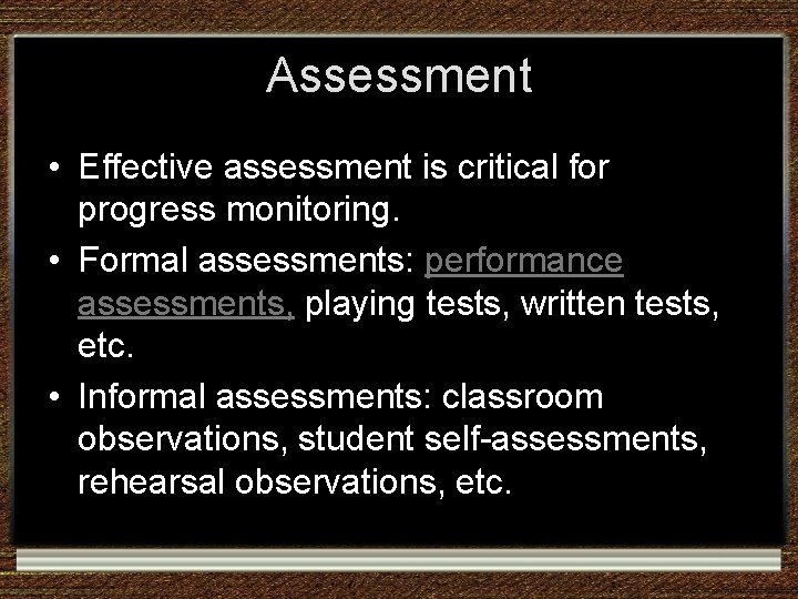 Assessment • Effective assessment is critical for progress monitoring. • Formal assessments: performance assessments, Assessment • Effective assessment is critical for progress monitoring. • Formal assessments: performance assessments,