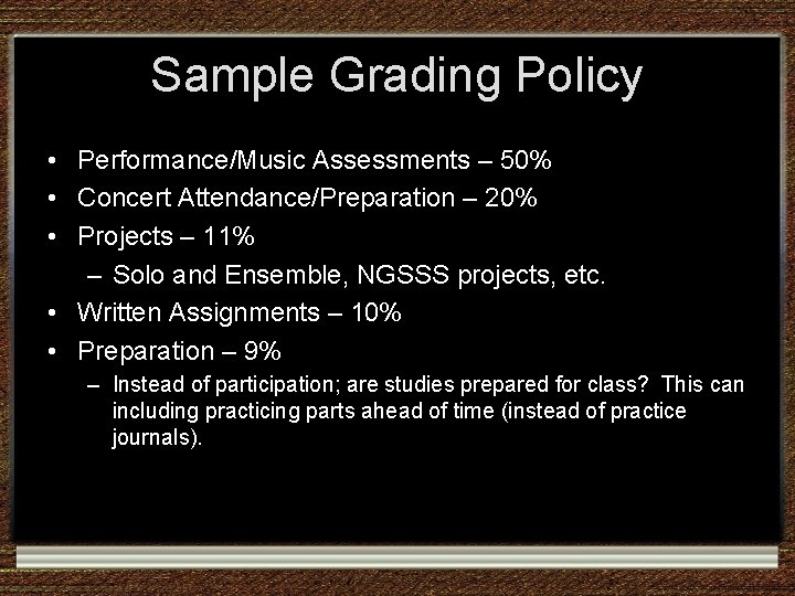 Sample Grading Policy • Performance/Music Assessments – 50% • Concert Attendance/Preparation – 20% • Sample Grading Policy • Performance/Music Assessments – 50% • Concert Attendance/Preparation – 20% •