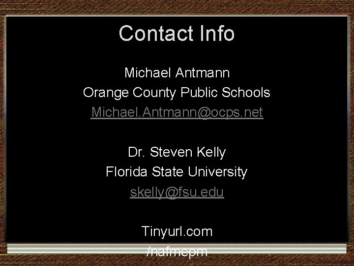 Contact Info Michael Antmann Orange County Public Schools Michael. Antmann@ocps. net Dr. Steven Kelly Contact Info Michael Antmann Orange County Public Schools Michael. Antmann@ocps. net Dr. Steven Kelly