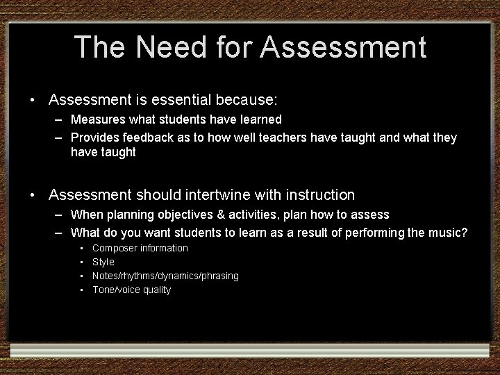 The Need for Assessment • Assessment is essential because: – Measures what students have The Need for Assessment • Assessment is essential because: – Measures what students have