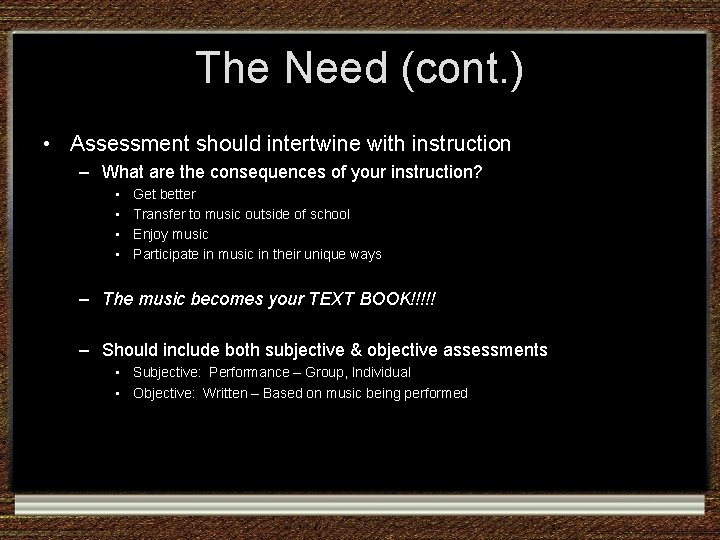The Need (cont. ) • Assessment should intertwine with instruction – What are the The Need (cont. ) • Assessment should intertwine with instruction – What are the