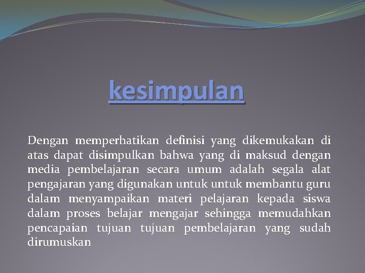 kesimpulan Dengan memperhatikan definisi yang dikemukakan di atas dapat disimpulkan bahwa yang di maksud