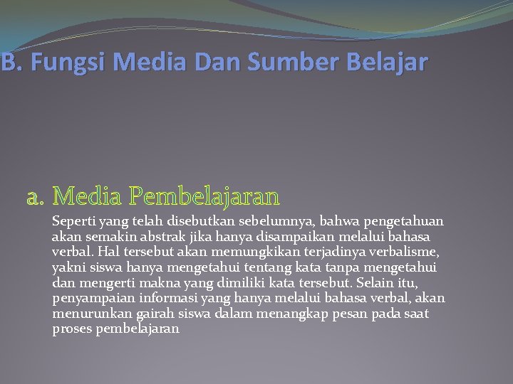 B. Fungsi Media Dan Sumber Belajar a. Media Pembelajaran Seperti yang telah disebutkan sebelumnya,