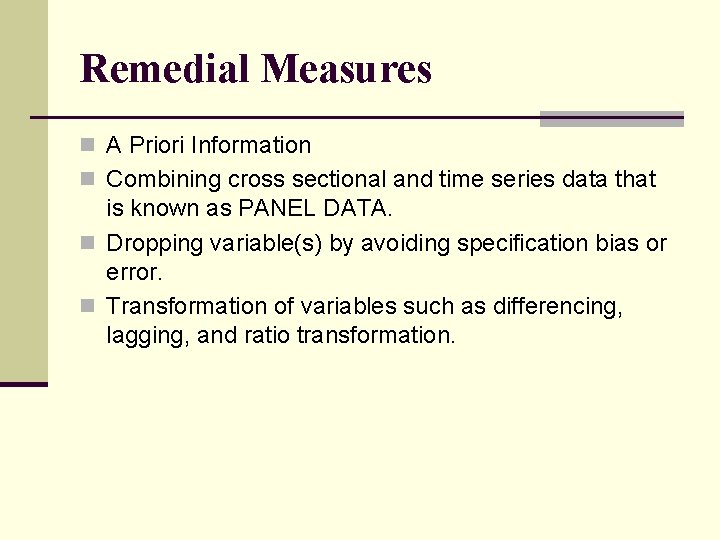 Remedial Measures n A Priori Information n Combining cross sectional and time series data