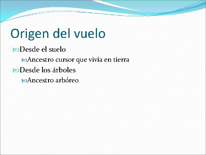 Origen del vuelo Desde el suelo Ancestro cursor que vivía en tierra Desde los
