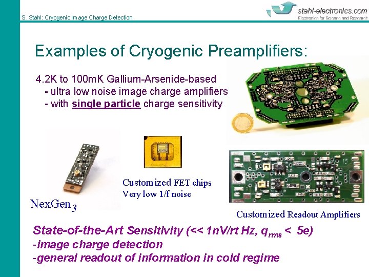 S. Stahl: Cryogenic Image Charge Detection Examples of Cryogenic Preamplifiers: 4. 2 K to